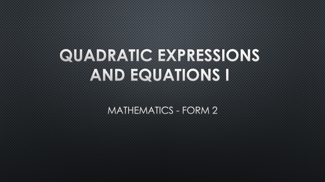 QUADRATIC EXPRESSIONS AND EQUATIONS I